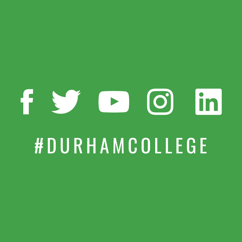 Follow Durham College on Facebook, Twitter, Youtube, Instagram and Linkedin. #DurhamCollege